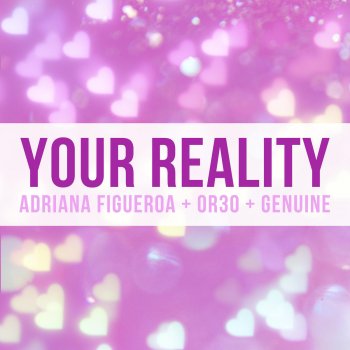 Adriana Figueroa feat. Or3o & Genuine Your Reality