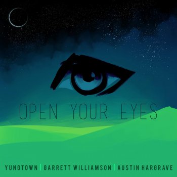 Garrett Williamson feat. Austin Hargrave & Yungtown Open Your Eyes