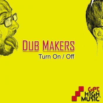 Dub Makers Turn Off