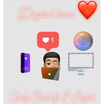 Only Child Digital Love (feat. E Styles)