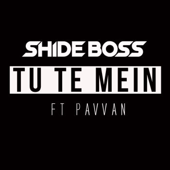 Shide Boss feat. Pavvan Tu Te Mein