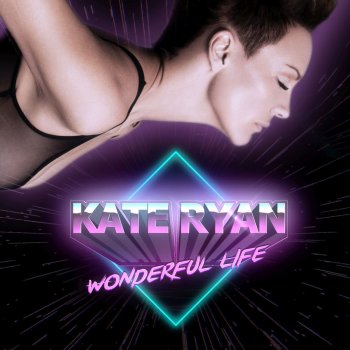 Kate Ryan Wonderful Life - Radio Edit