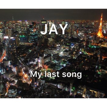 JAY My last song Japanese ver (Japanese Version)