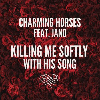 Charming Horses feat. Jano Killing Me Softly with His Song