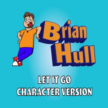 Brian Hull Let it Go - Character Version