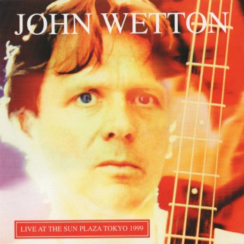 John Wetton The Smile Has Left Your Eyes (Live)