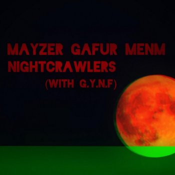 Mayzer Gafur Menm feat. G.Y.N.F Nightcrawlers