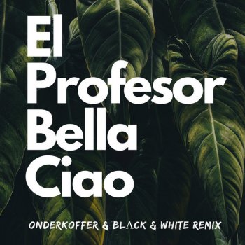 Black White Bella Ciao (Onderkoffer and Black and White Remix)