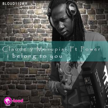 Claude 9 Morupisi feat. Power I Belong to You (Late Nite Mix)