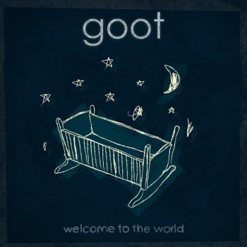 Goot Welcome to the World