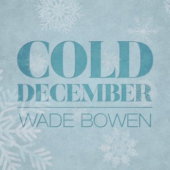 Wade Bowen Cold December