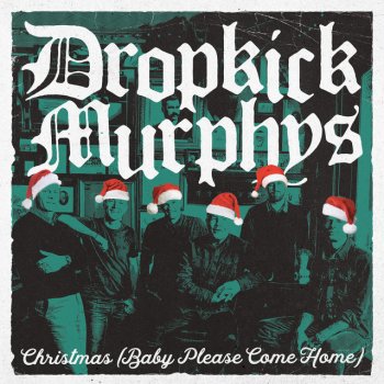 Dropkick Murphys Christmas (Baby Please Come Home)
