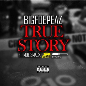 Big Foe Peaz True Story (feat. Moe Smack)