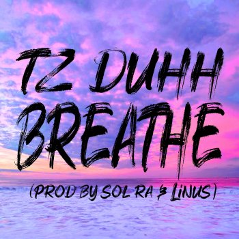 T.Z. DUHH Breathe