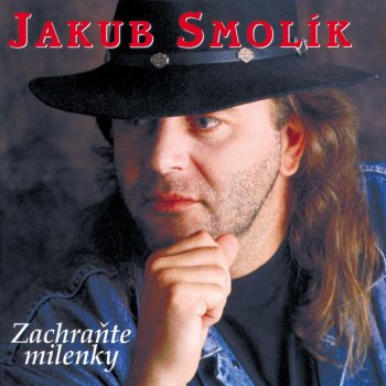 Jakub Smolik Zachrante milenky