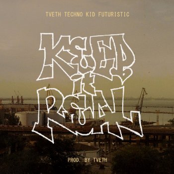 Tveth feat. Techno & Kid Futuristic Keep It Real