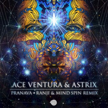 Ace Ventura, Astrix Pranava (Ranji & Mind Spin Remix)