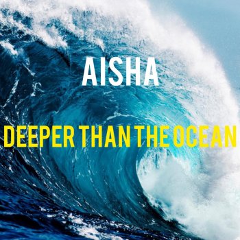 Aisha Deeper Than the Ocean