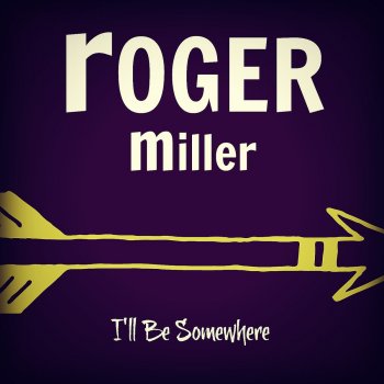 Roger Miller I'll Be Somewhere