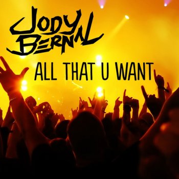 Jody Bernal All That You Want - Original Mix