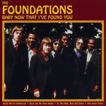 The Foundations Baby, Now That I Found You