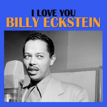 Billy Eckstine If That's the Way You Feel