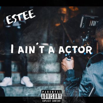 Estee I Ain't a Actor