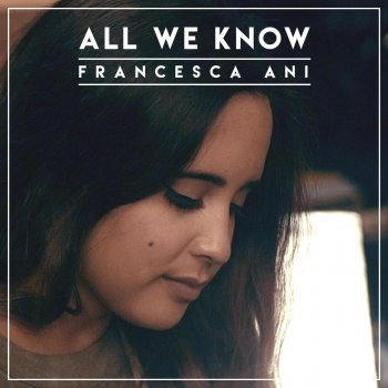 Francesca Ani All We Know