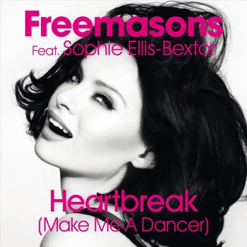 Freemasons feat. Sophie Ellis-Bextor Heartbreak 'Make Me A Dancer' - Club Mix