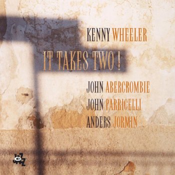 Kenny Wheeler feat. John Abercrombie, John Parricelli & Anders Jormin It Takes Two!