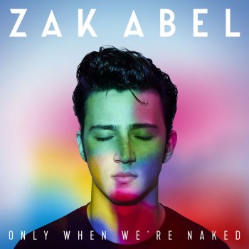 Zak Abel Only When We're Naked