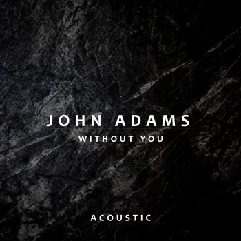 John Adams Without You - Acoustic