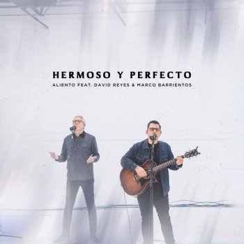 Aliento feat. David Reyes & Marco Barrientos Hermoso y Perfecto - En Vivo