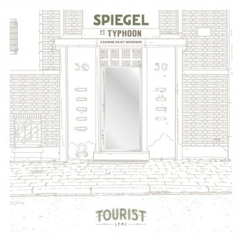 Tourist LeMC Spiegel (feat. Typhoon & Raymond van het Groenewoud) [Edit]