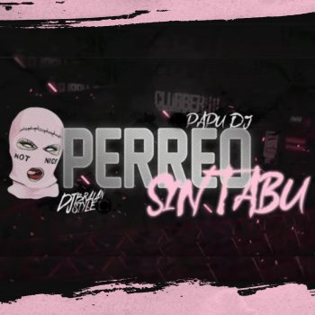 Papu DJ feat. DJ BRAIAN STYLE Perreo sin Tabu