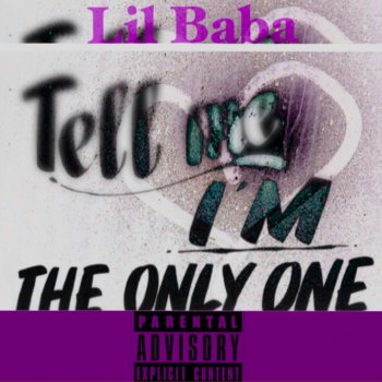 Lil Baba Tell Me Im The Only One