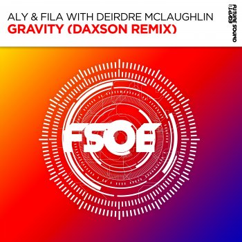 Aly & Fila feat. Deirdre McLaughlin & Daxson Gravity (Daxson Remix) [with Deirdre McLaughlin]