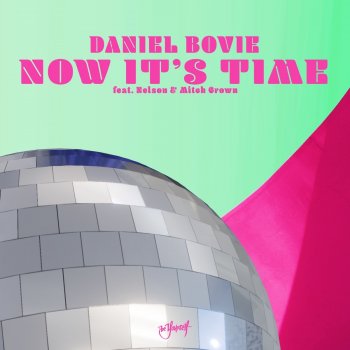 Daniel Bovie feat. Nelson & Mitch Crown Now It's Time - Extended Mix