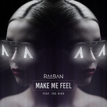 Raaban feat. The High Make Me Feel (feat. The High)