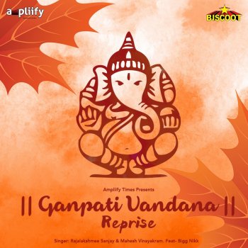 Mahesh Vinayakram & Rajalakshmee Sanjay feat. Bigg Nikk Ganapati Vandana (feat. Bigg Nikk) [Reprise]