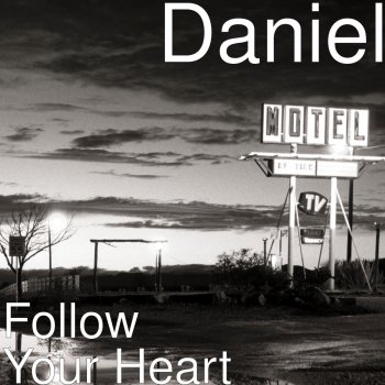 Daniel Follow Your Heart