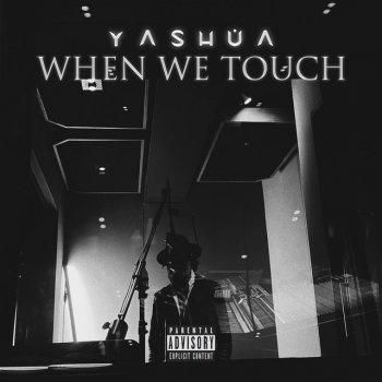 Yashua When We Touch