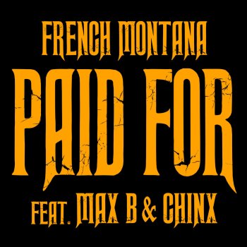 French Montana feat. Max B & Chinx Chinx & Max/Paid For