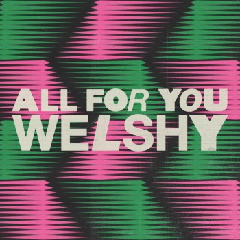 Welshy All for You