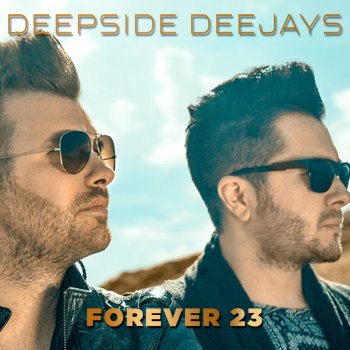 Deepside Deejays Forever 23 (Radio Edit)