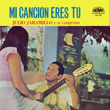 Julio Jaramillo Mi Cancion Eres Tu