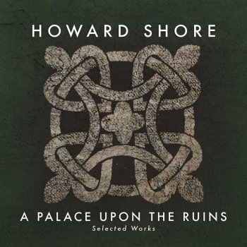Howard Shore & Jennifer Johnson Cano A Palace Upon the Ruins: III. Wasser (Water)
