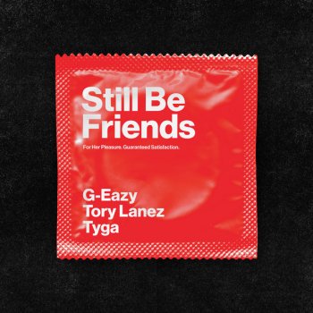 G-Eazy feat. Tory Lanez & Tyga Still Be Friends (feat. Tory Lanez & Tyga)