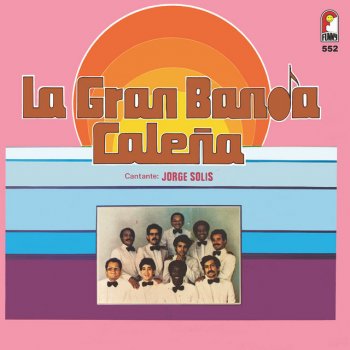 La Gran Banda Caleña feat. Jorge Solis Que Me Importa Que Viva Contigo
