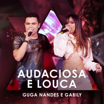 Guga Nandes feat. Gabily Audaciosa E Louca - Ao Vivo